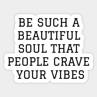 Be A Beautiful Soul Sticker